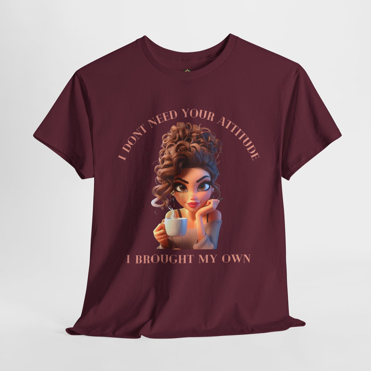 I Don't Need Your Attitude Unisex Tee β Bold, Caffeinated, & Unapologetic