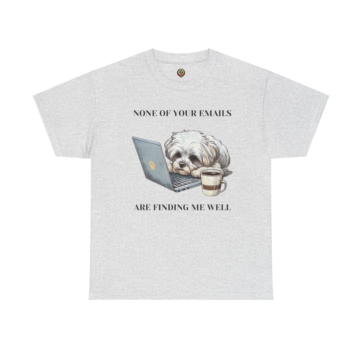 🐾 "None of Your Emails Are Finding Me Well" – Unisex Heavy Cotton Tee