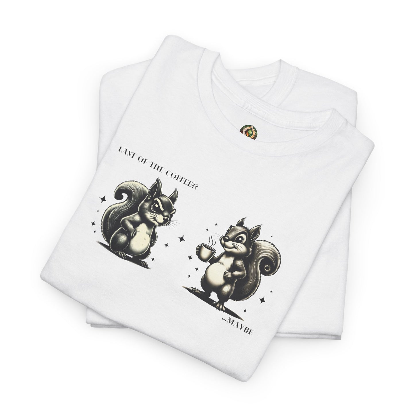 “Last of the Coffee?? ...Maybe” Squirrel Unisex Tee – A Relatable Coffee Dilemma