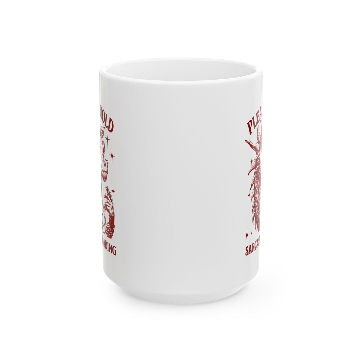 "Please Hold, Sarcasm Loading" Ceramic Mug, (11oz, 15oz)