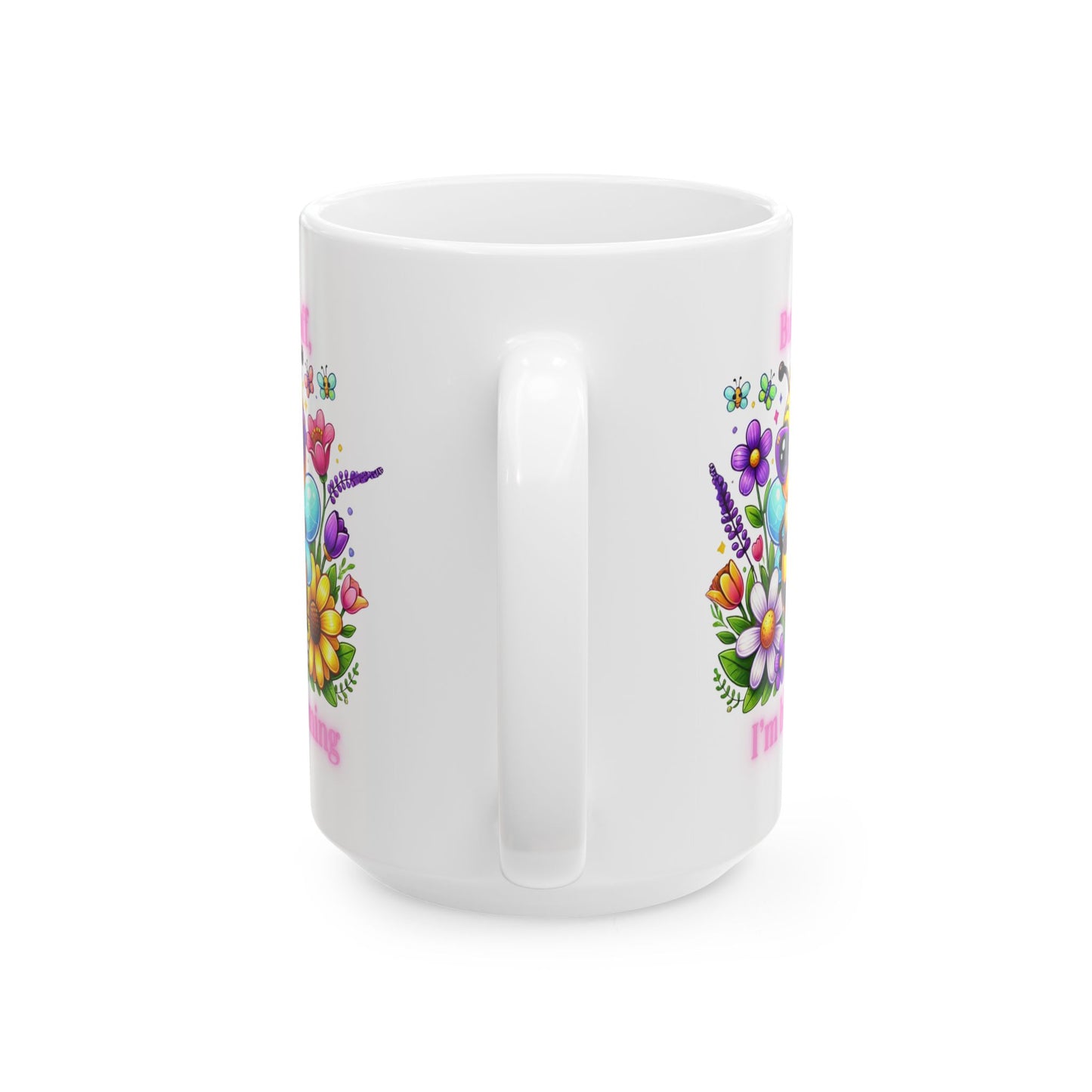 Buzz Off, I’m Blooming Ceramic Mug, (11oz, 15oz)