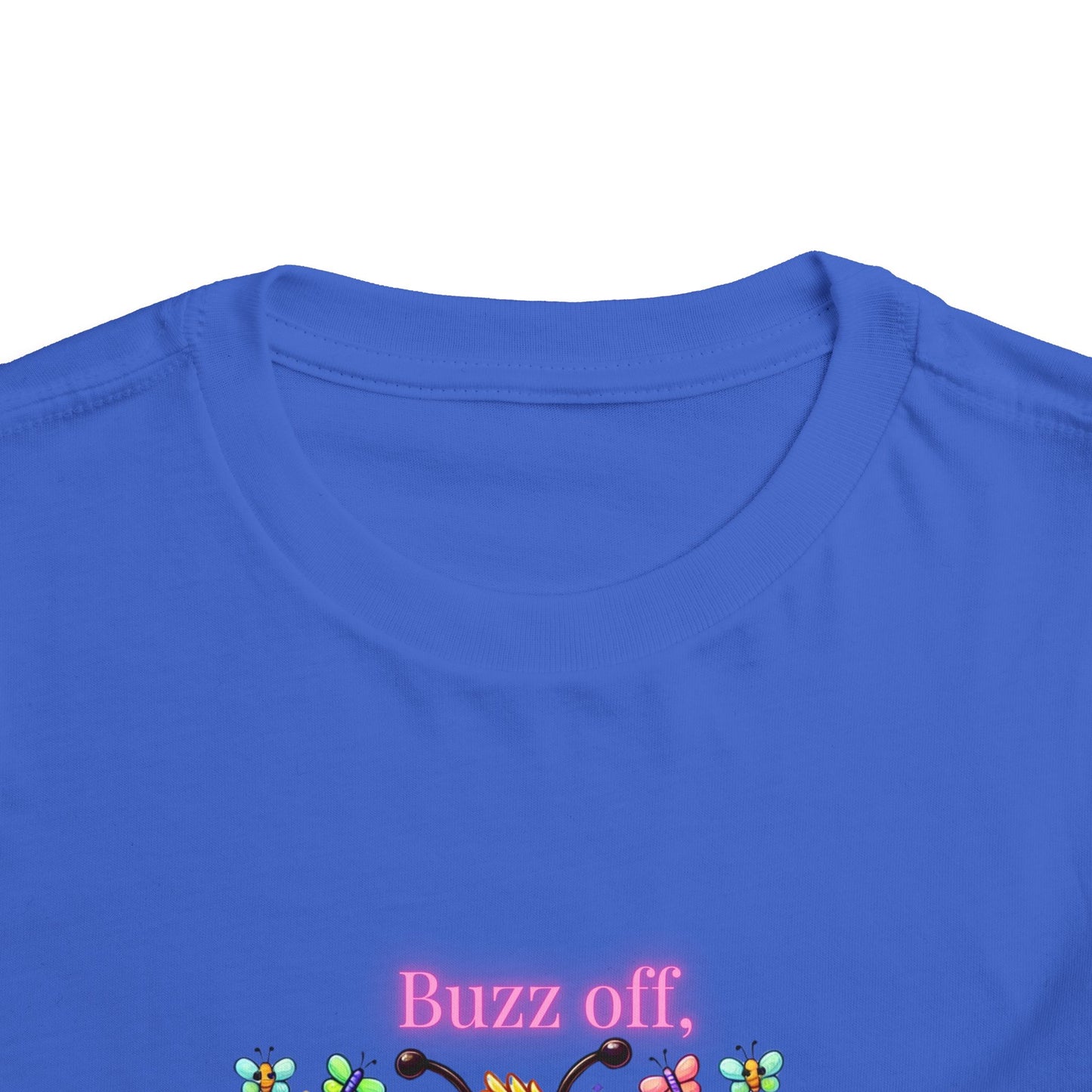Buzz Off, I’m Blooming–Toddler Short Sleeve Tee