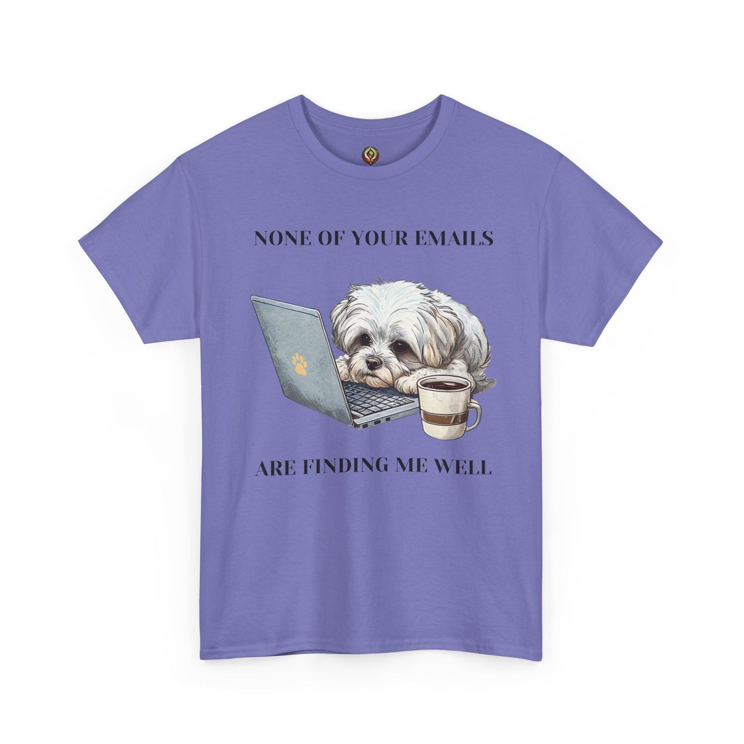🐾 "None of Your Emails Are Finding Me Well" – Unisex Heavy Cotton Tee