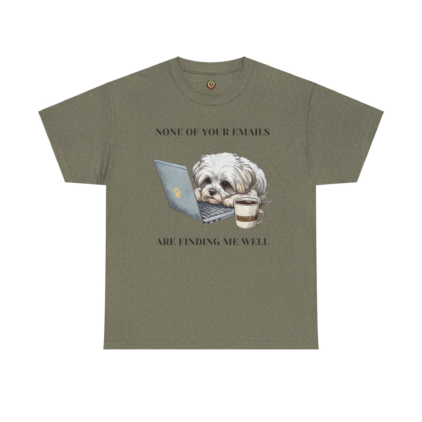 🐾 "None of Your Emails Are Finding Me Well" – Unisex Heavy Cotton Tee