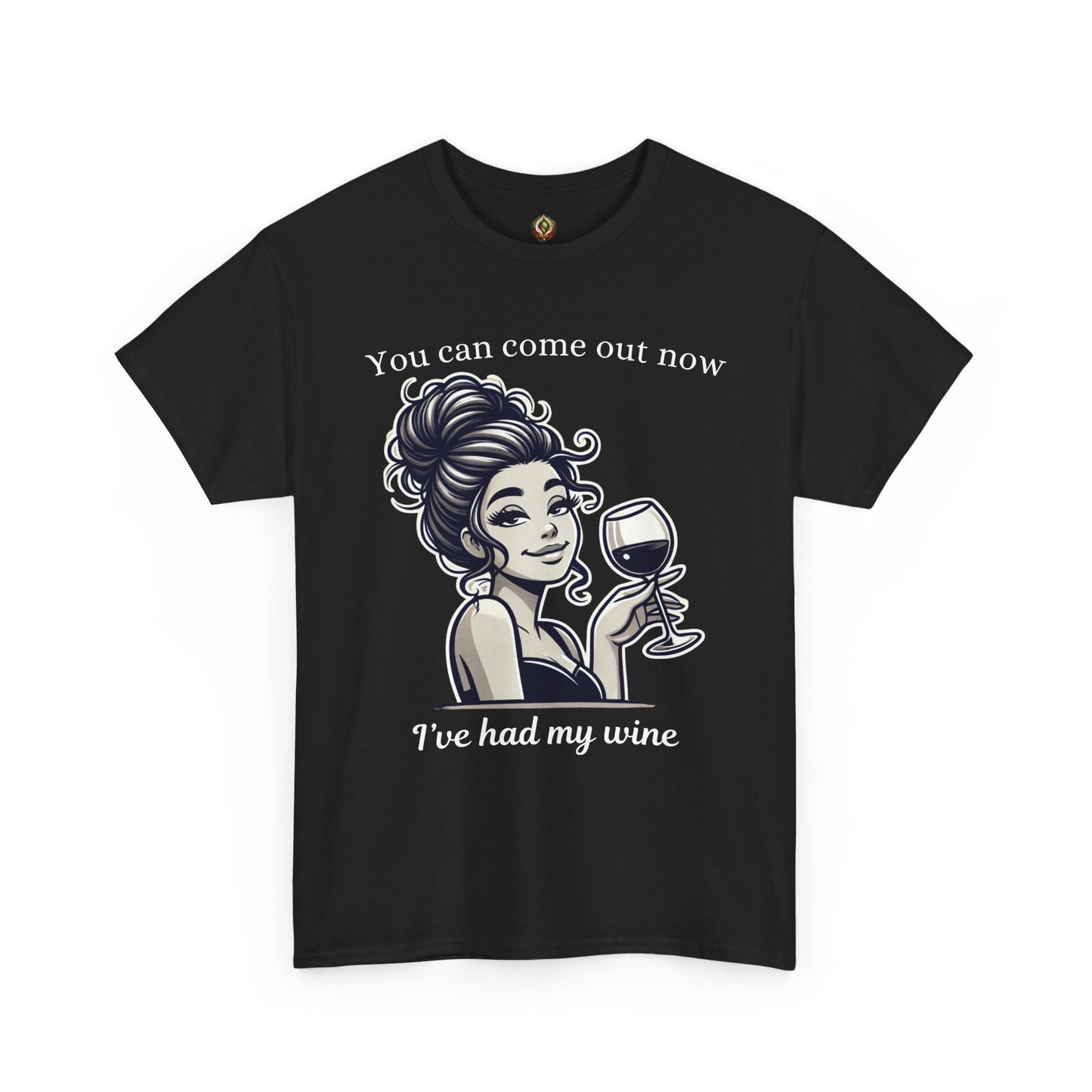 “I’ve Had My Wine – You’re Safe Now” Unisex Tee