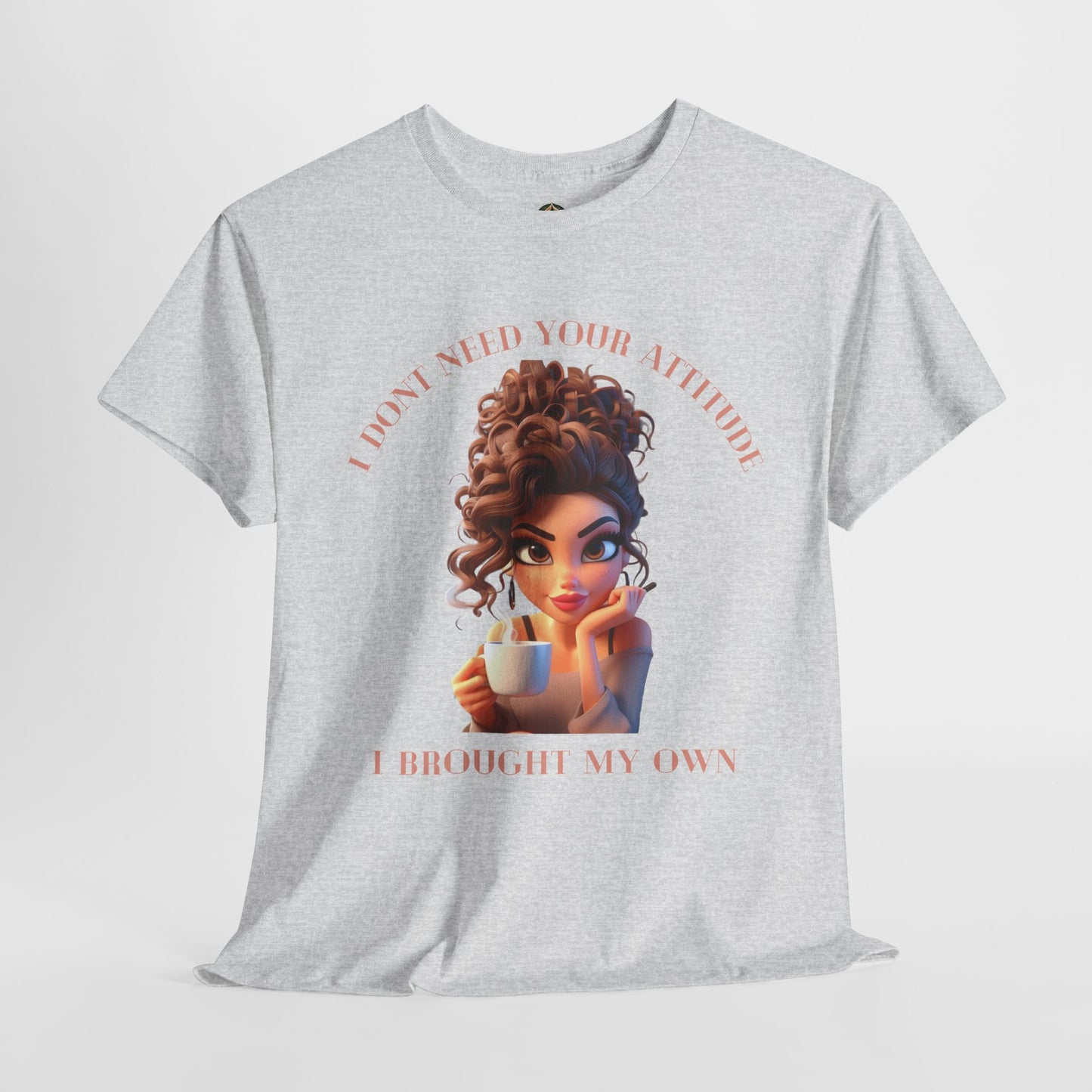 I Don't Need Your Attitude Unisex Tee β Bold, Caffeinated, & Unapologetic