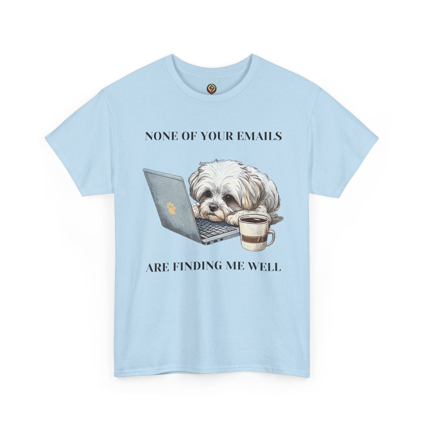 🐾 "None of Your Emails Are Finding Me Well" – Unisex Heavy Cotton Tee