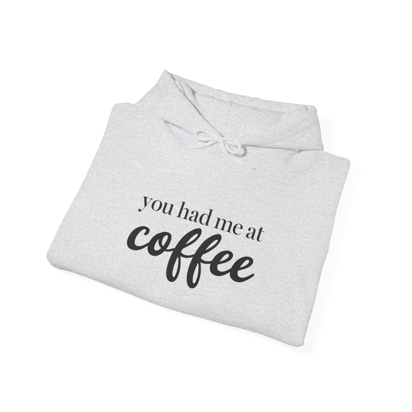 "You Had Me at Coffee" Unisex Hoodie