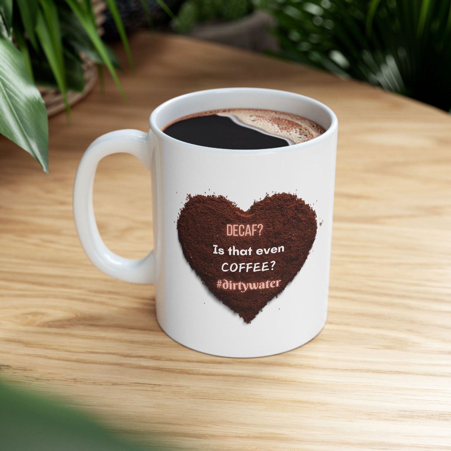 "Decaf? Is That Even Coffee?" Ceramic Mug, (11oz, 15oz)