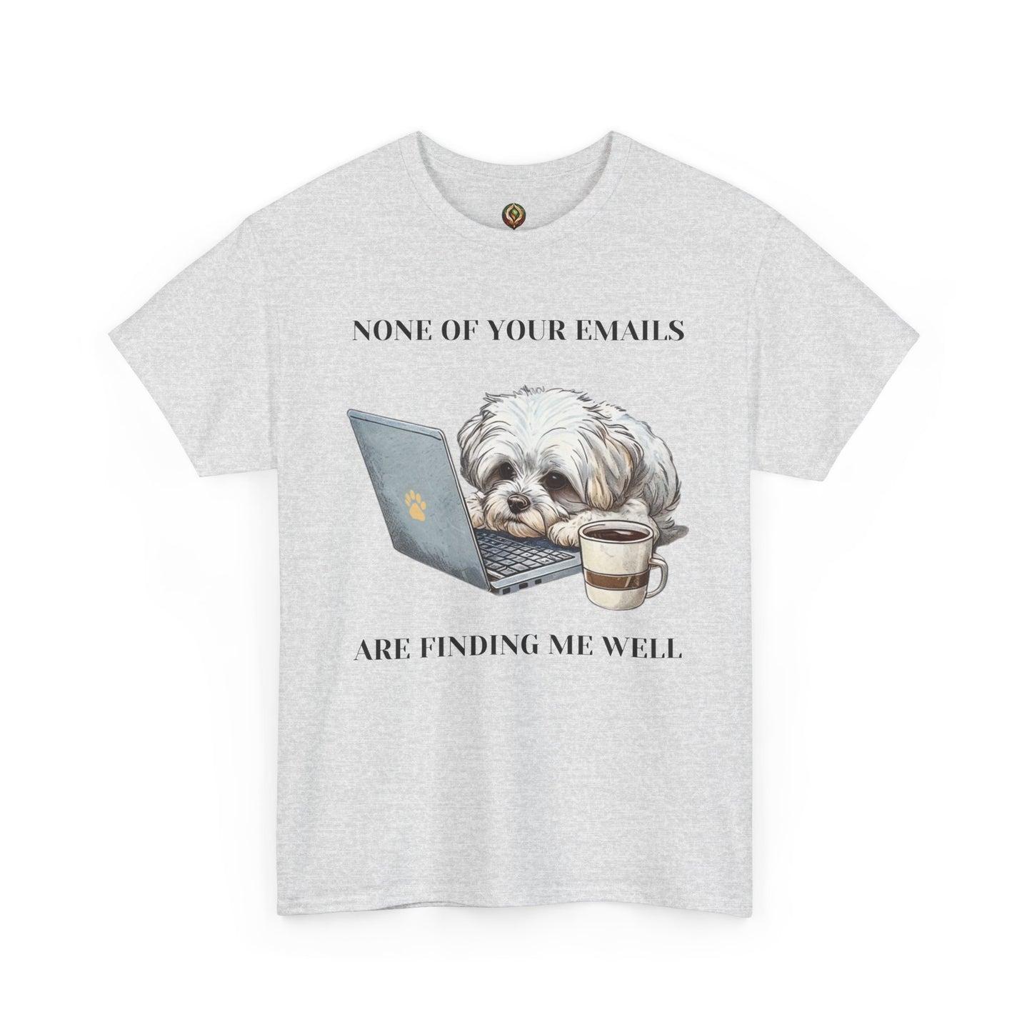 🐾 "None of Your Emails Are Finding Me Well" – Unisex Heavy Cotton Tee