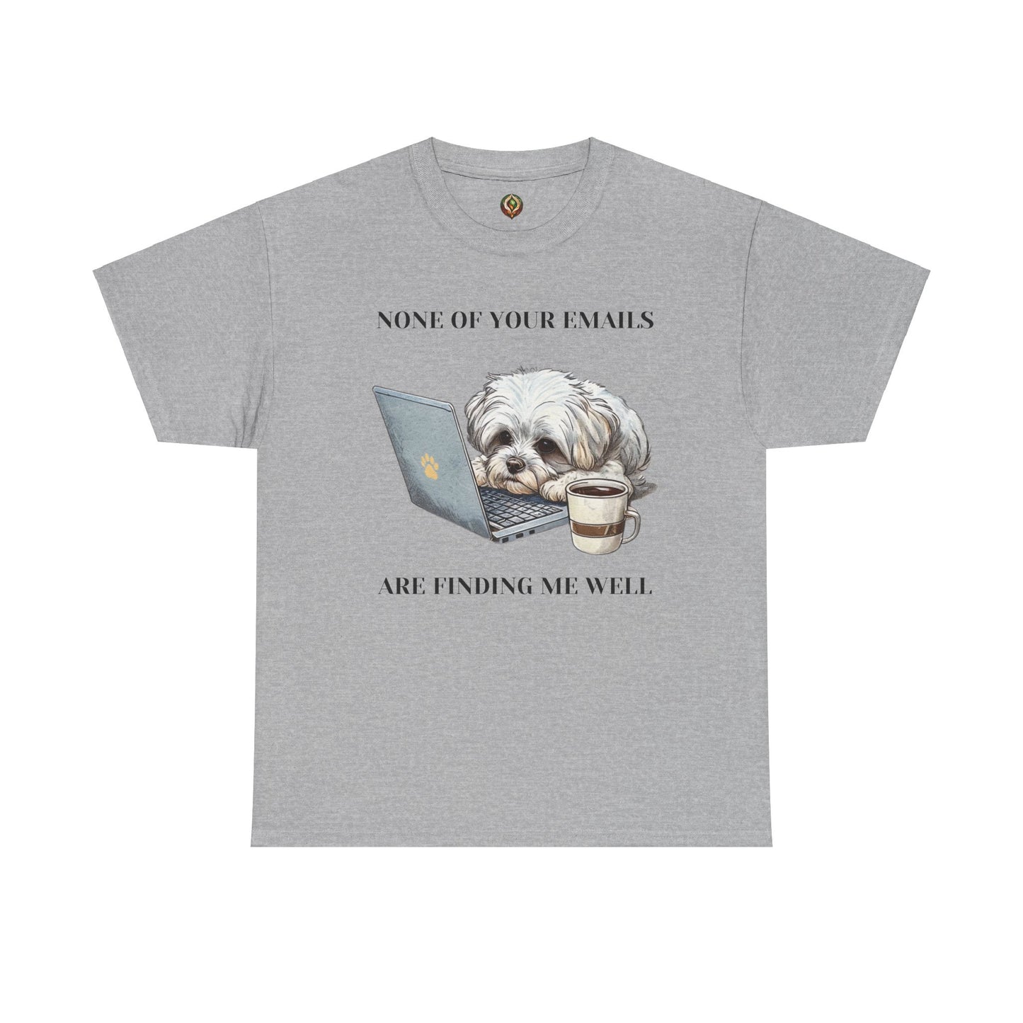 🐾 "None of Your Emails Are Finding Me Well" – Unisex Heavy Cotton Tee