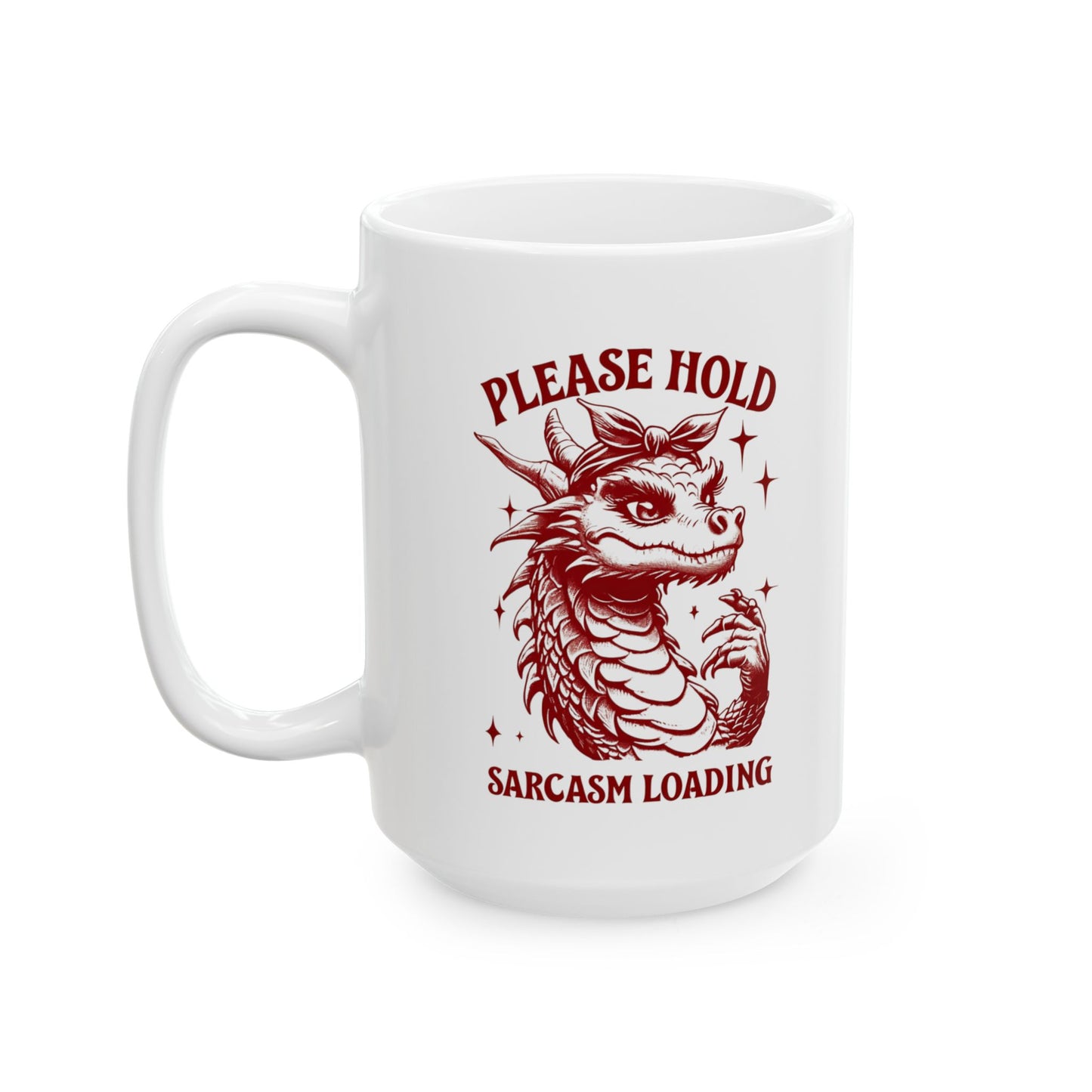 "Please Hold, Sarcasm Loading" Ceramic Mug, (11oz, 15oz)
