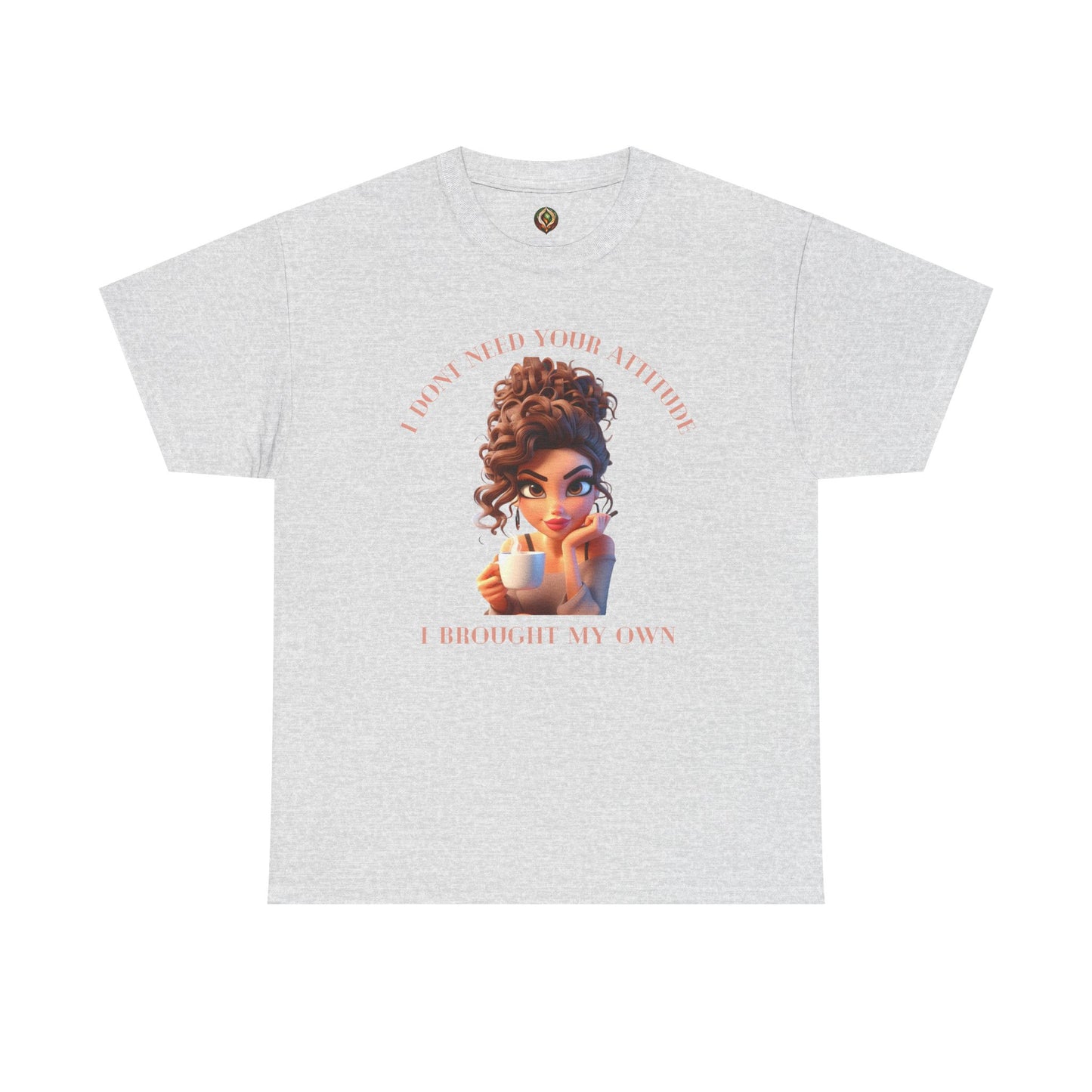I Don't Need Your Attitude Unisex Tee β Bold, Caffeinated, & Unapologetic