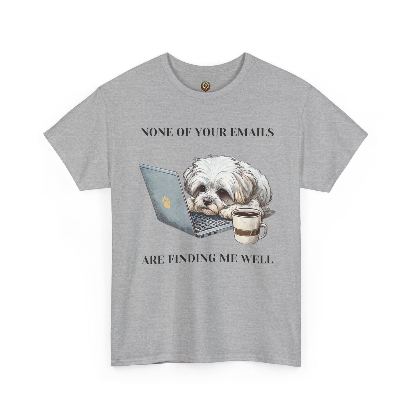 🐾 "None of Your Emails Are Finding Me Well" – Unisex Heavy Cotton Tee