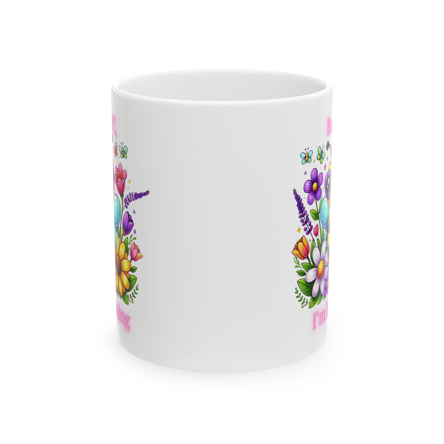 Buzz Off, I’m Blooming Ceramic Mug, (11oz, 15oz)