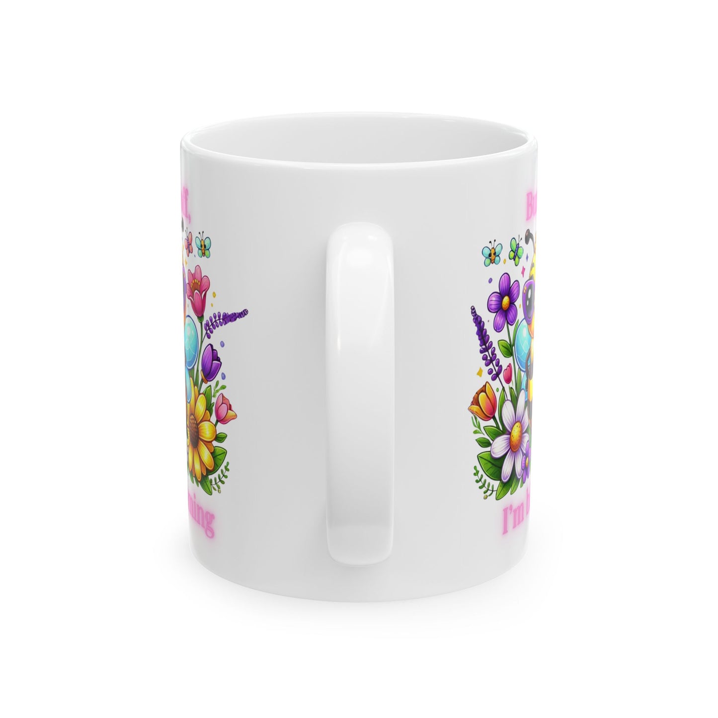 Buzz Off, I’m Blooming Ceramic Mug, (11oz, 15oz)