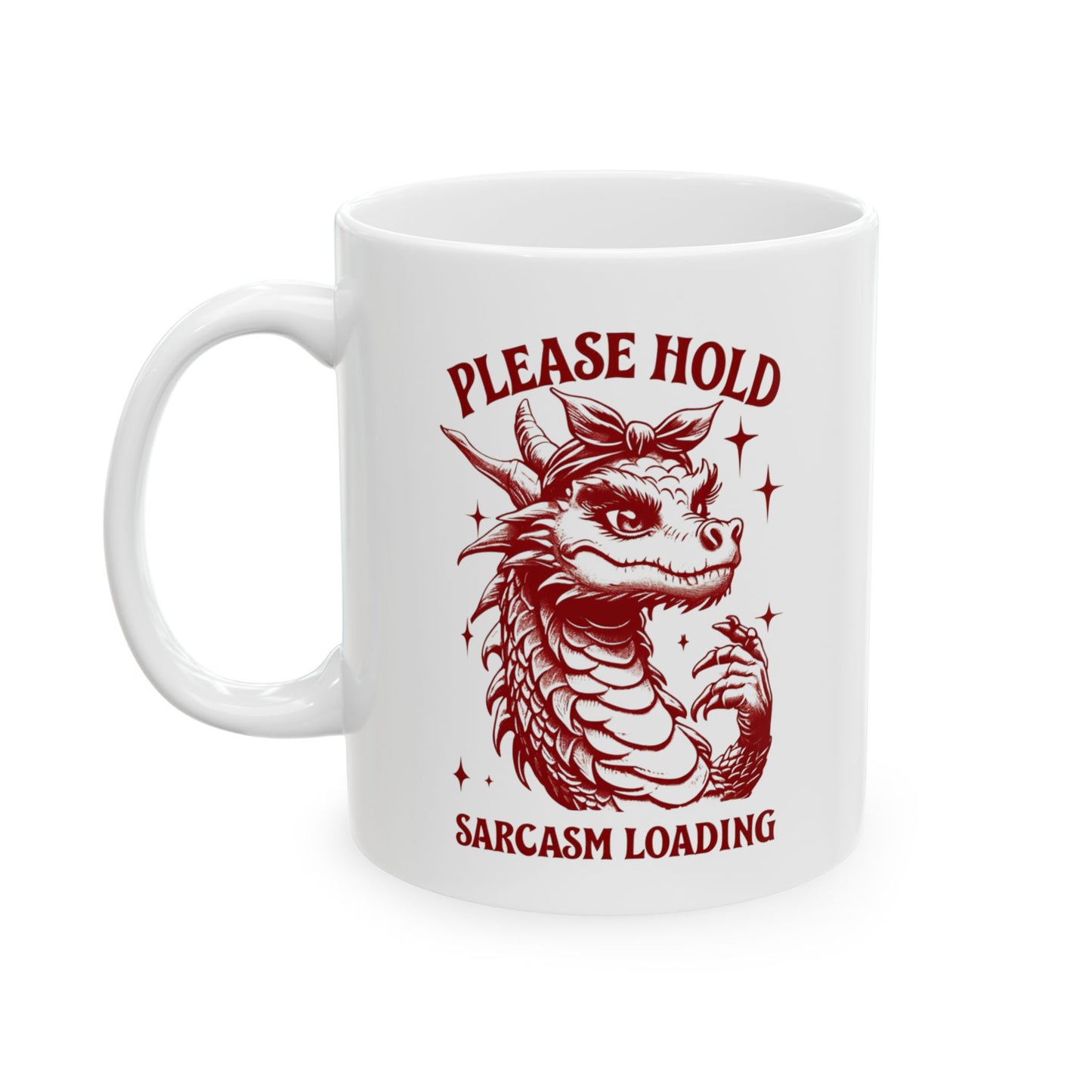 "Please Hold, Sarcasm Loading" Ceramic Mug, (11oz, 15oz)