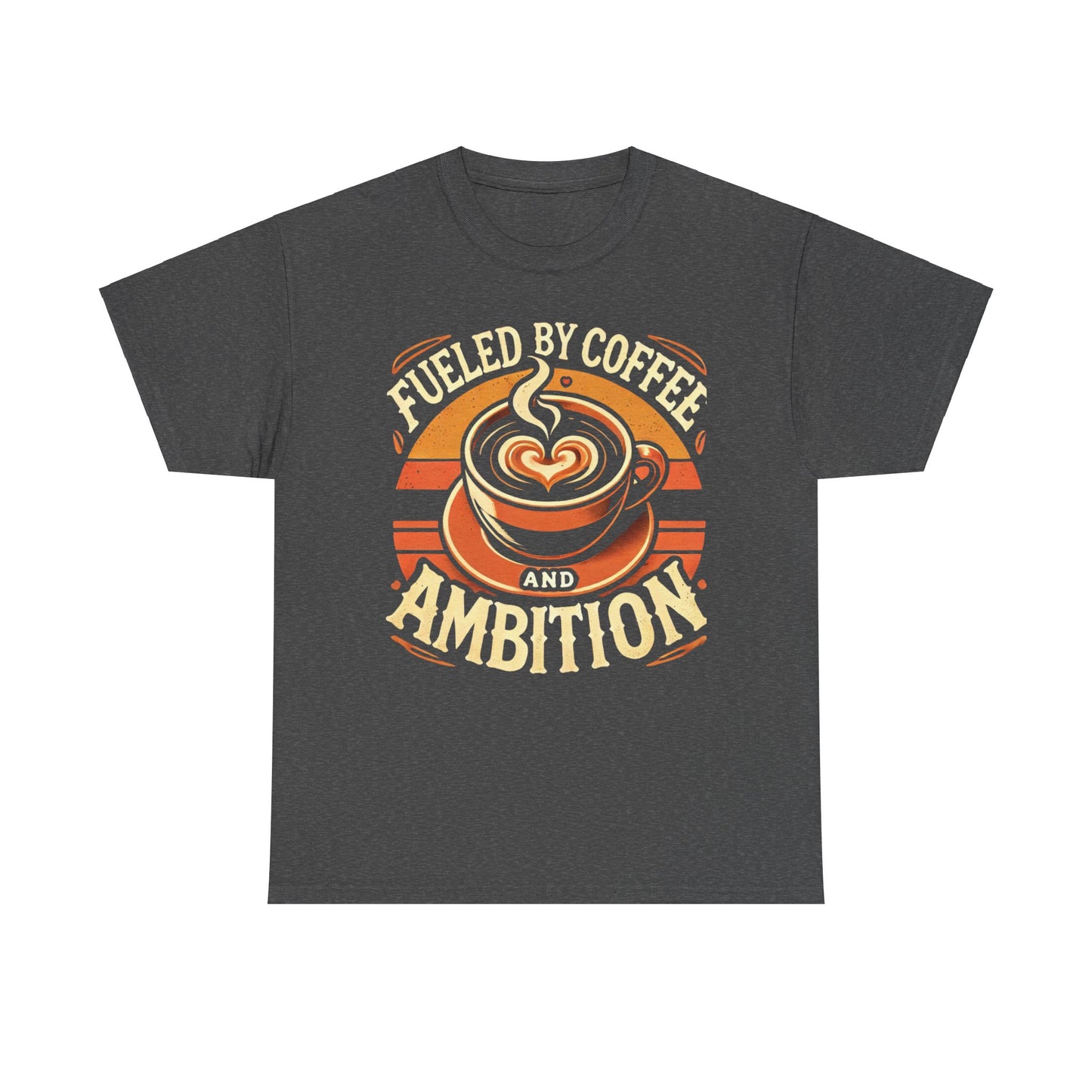 "Fueled by Coffee and Ambition" Unisex Tee