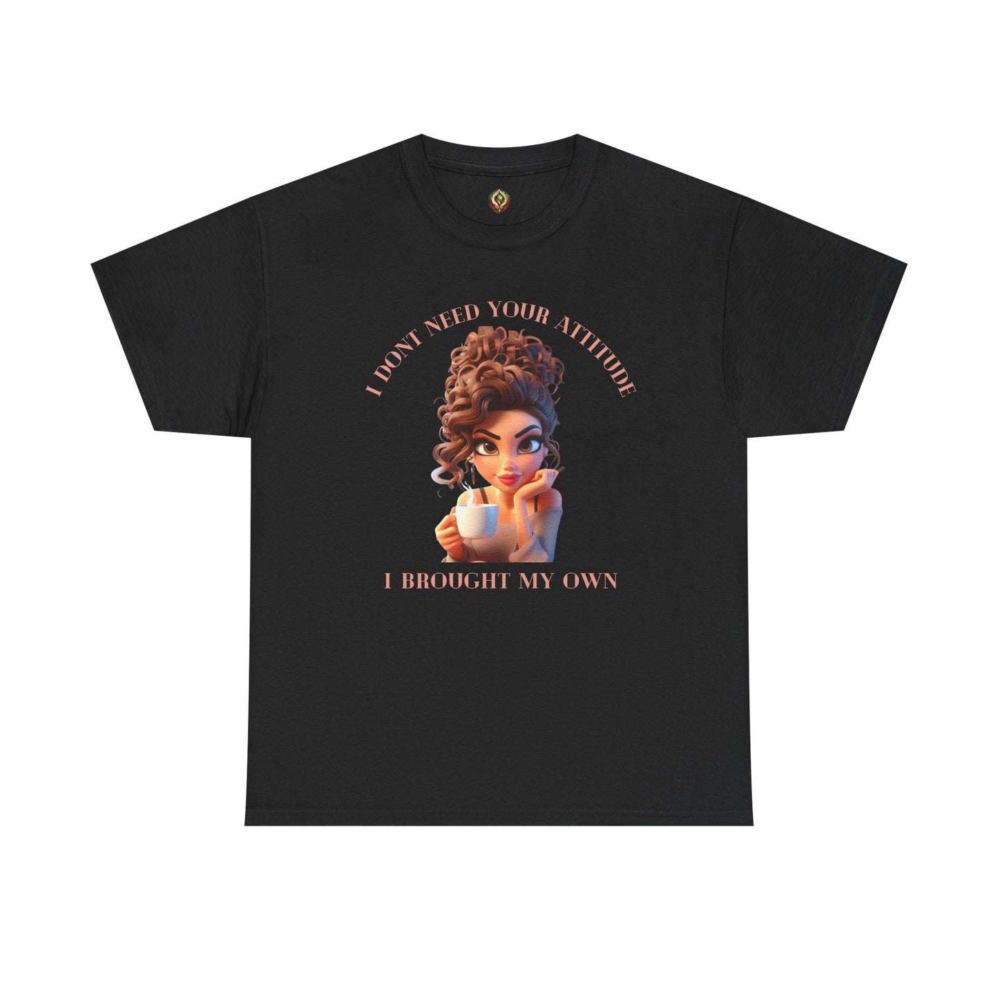I Don't Need Your Attitude Unisex Tee β Bold, Caffeinated, & Unapologetic