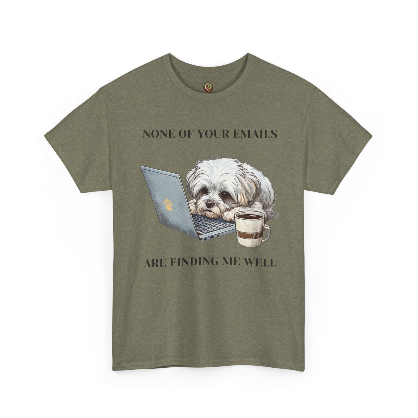 🐾 "None of Your Emails Are Finding Me Well" – Unisex Heavy Cotton Tee