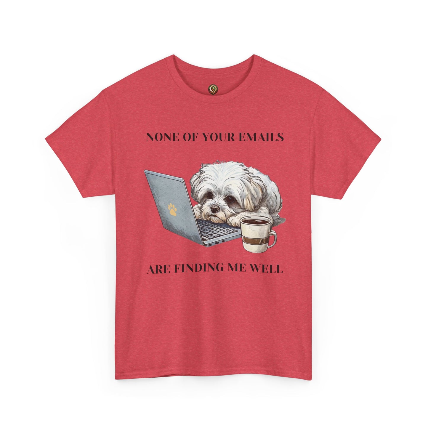 🐾 "None of Your Emails Are Finding Me Well" – Unisex Heavy Cotton Tee
