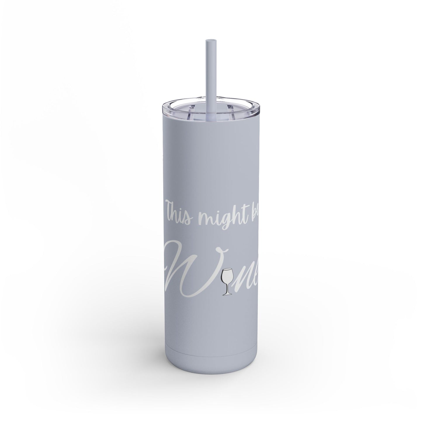 "This Might Be Wine" Skinny Matte Tumbler, 20oz