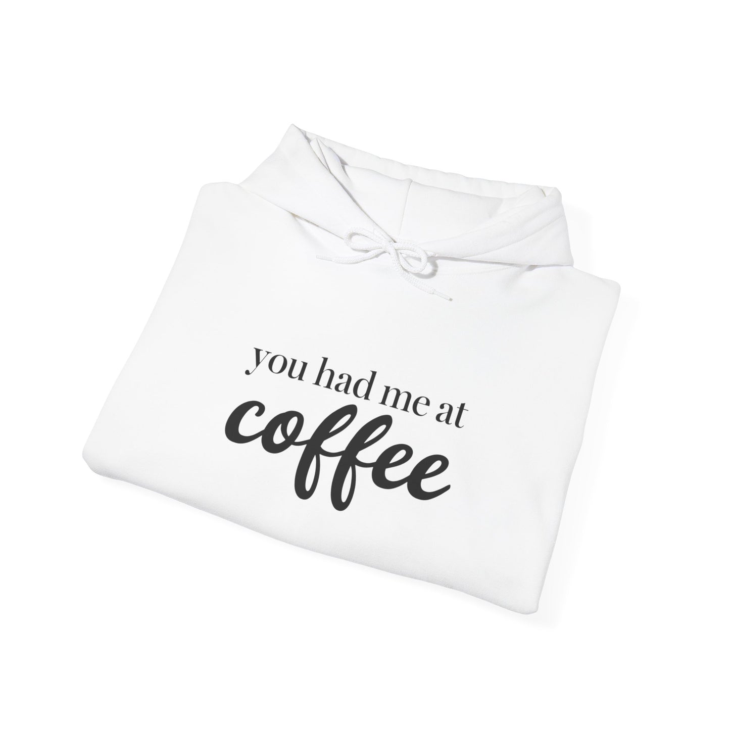"You Had Me at Coffee" Unisex Hoodie