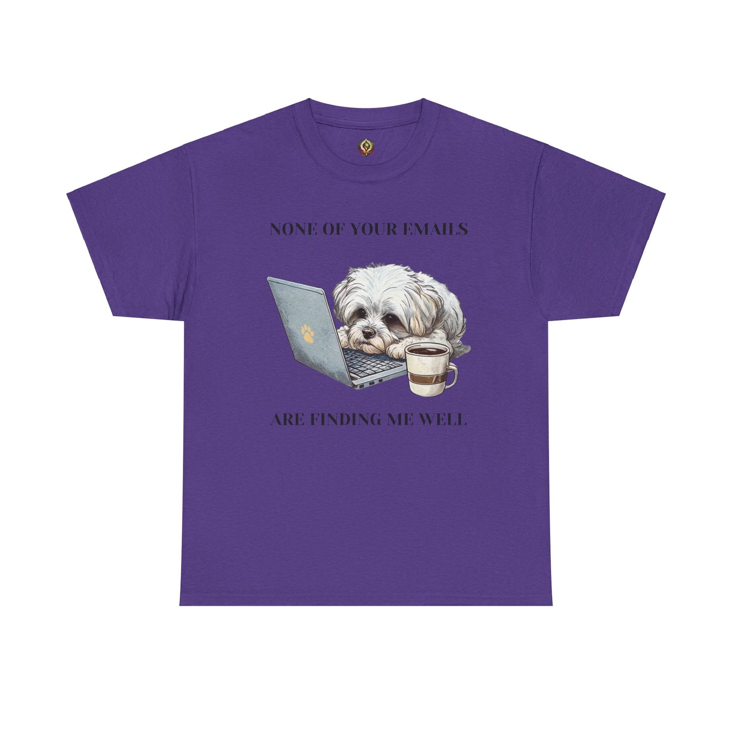 🐾 "None of Your Emails Are Finding Me Well" – Unisex Heavy Cotton Tee