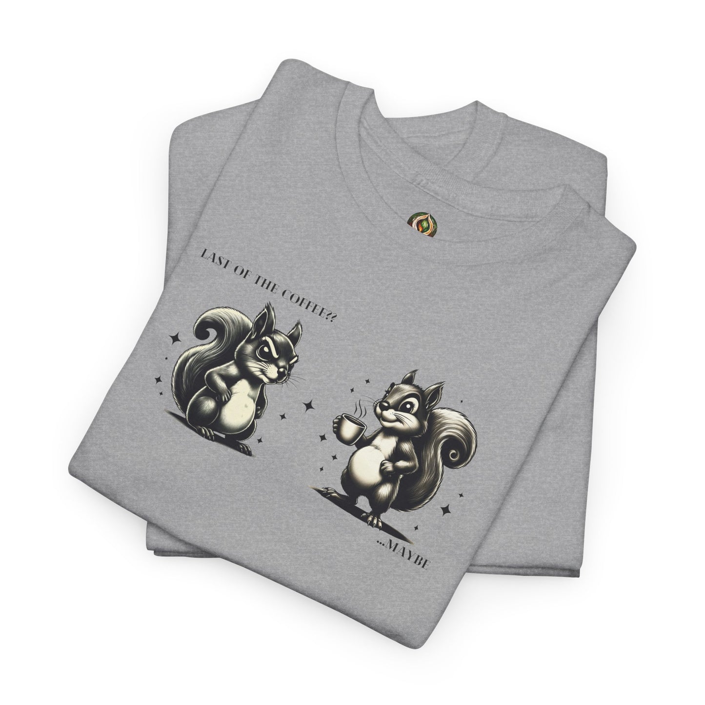“Last of the Coffee?? ...Maybe” Squirrel Unisex Tee – A Relatable Coffee Dilemma