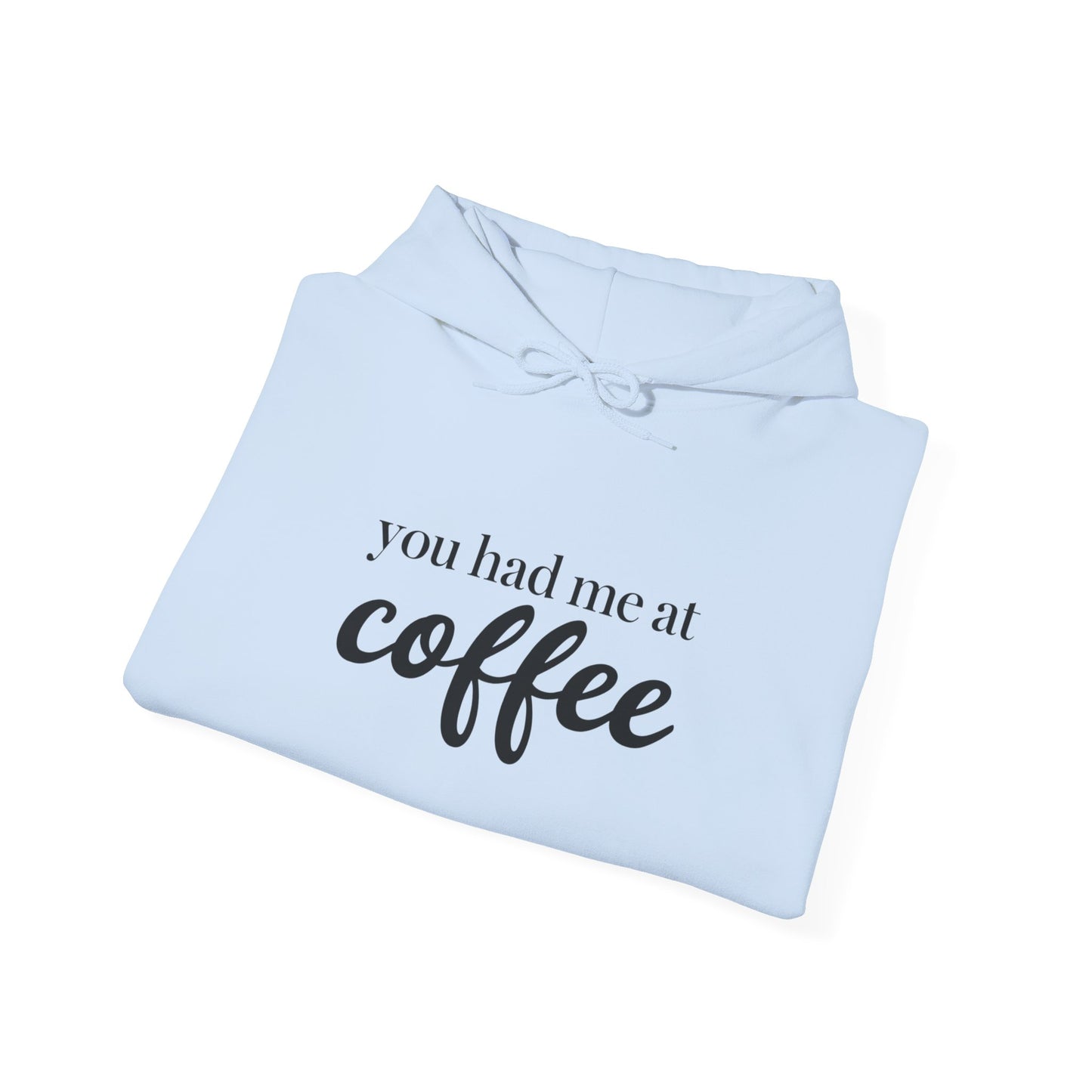 "You Had Me at Coffee" Unisex Hoodie