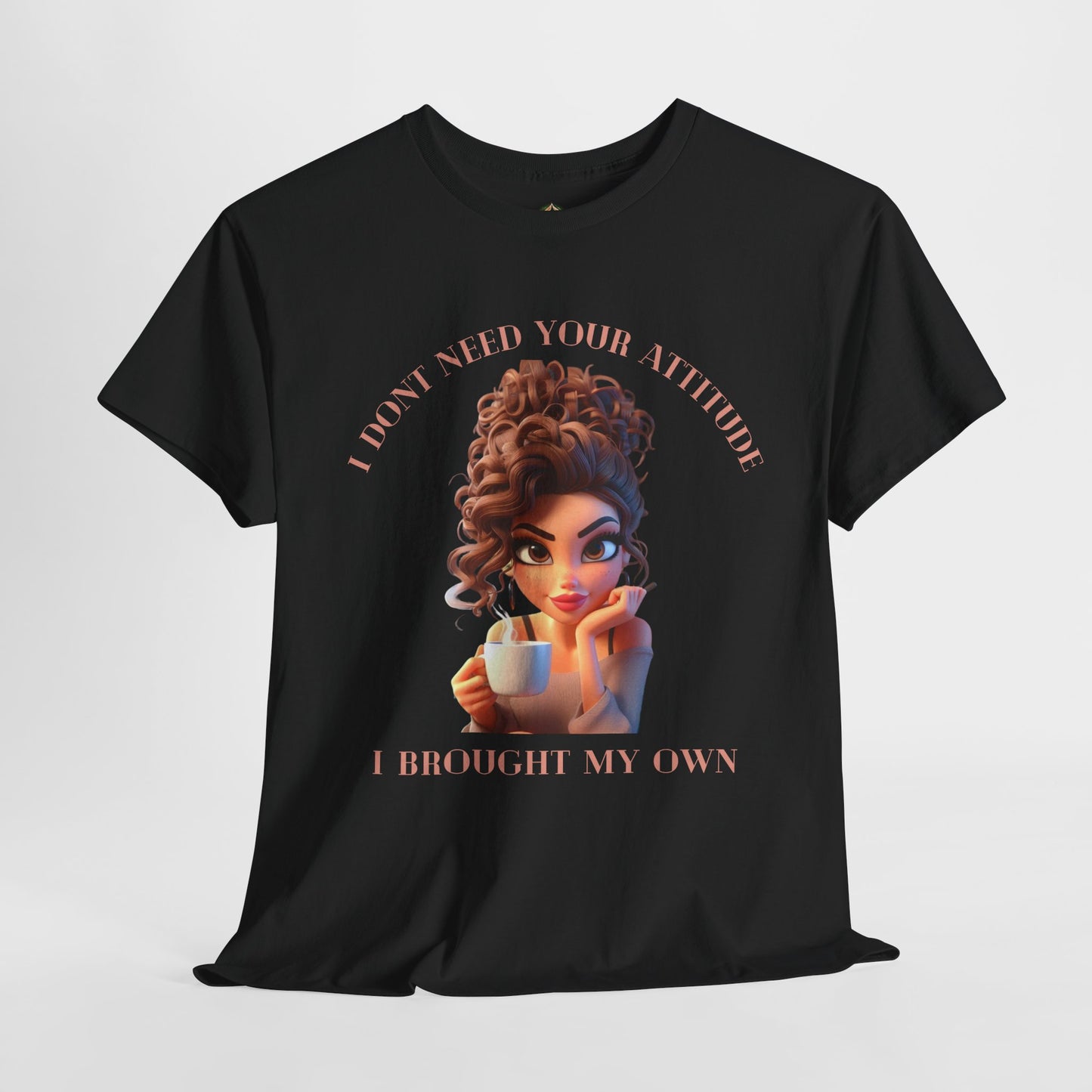 I Don't Need Your Attitude Unisex Tee β Bold, Caffeinated, & Unapologetic