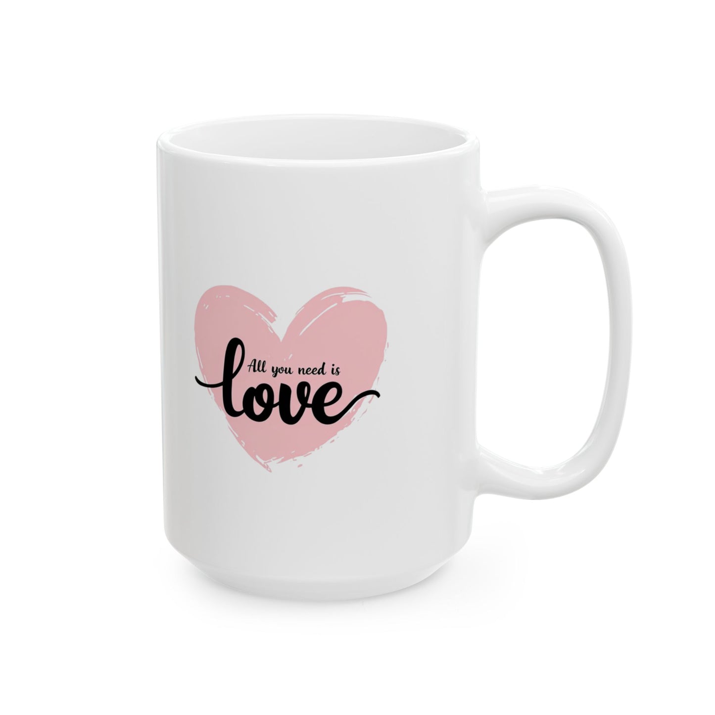 "All You Need Is Love" Ceramic Mug (11oz, 15oz)