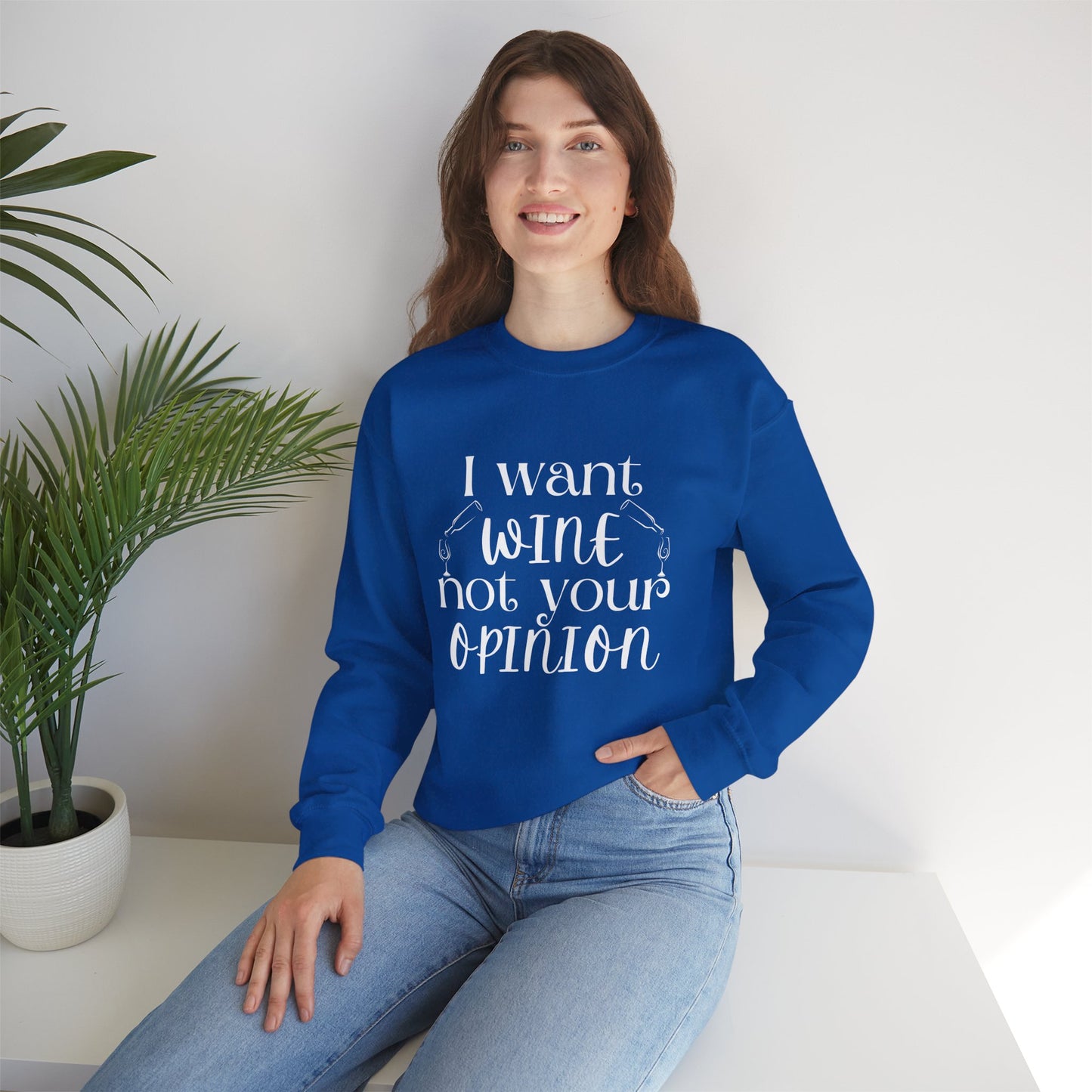 "I Want Wine, Not Your Opinion" Unisex Crewneck Sweatshirt
