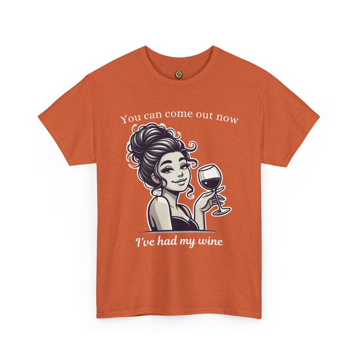 “I’ve Had My Wine – You’re Safe Now” Unisex Tee