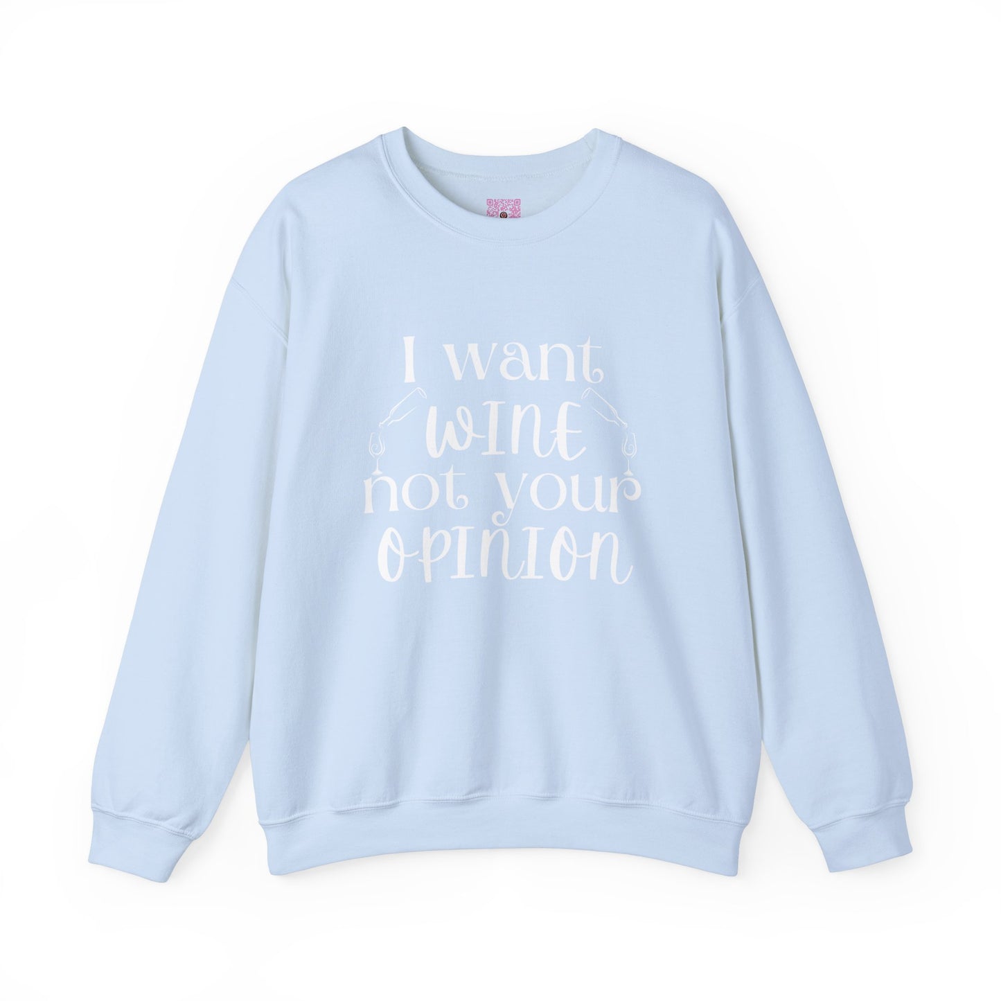 "I Want Wine, Not Your Opinion" Unisex Crewneck Sweatshirt