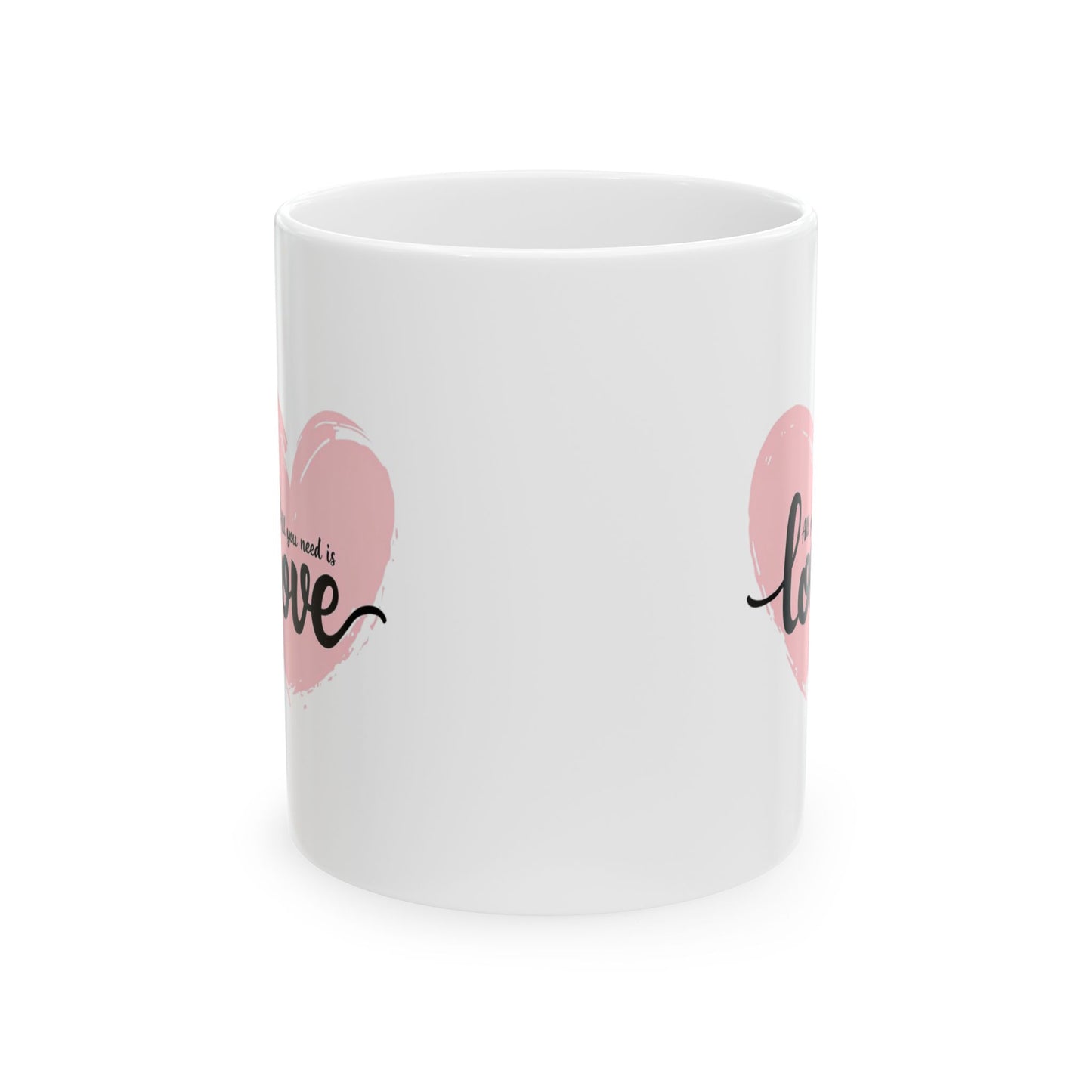 "All You Need Is Love" Ceramic Mug (11oz, 15oz)