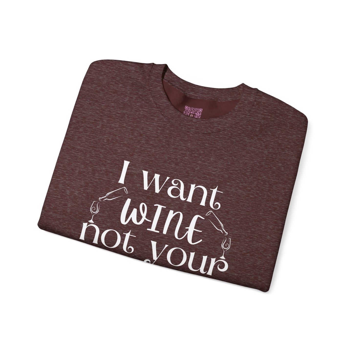 "I Want Wine, Not Your Opinion" Unisex Crewneck Sweatshirt
