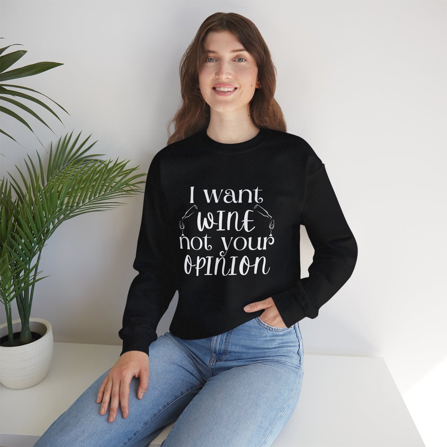 "I Want Wine, Not Your Opinion" Unisex Crewneck Sweatshirt