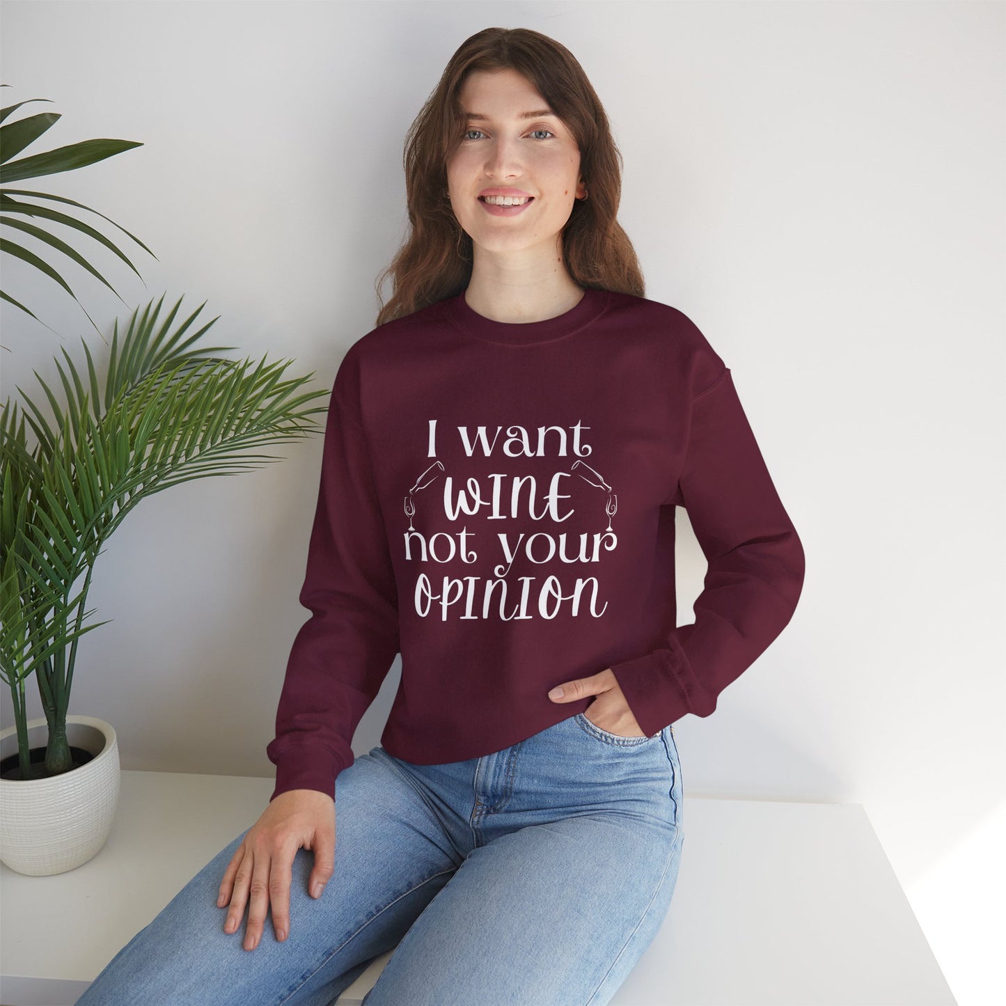"I Want Wine, Not Your Opinion" Unisex Crewneck Sweatshirt