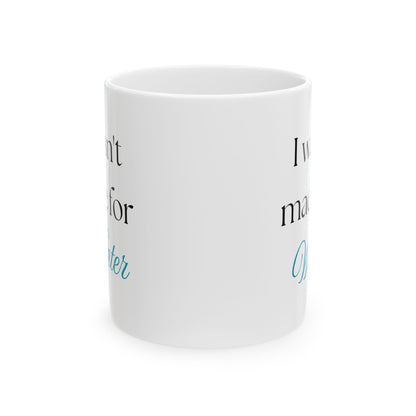 "I Wasn't Made for Winter" Ceramic Mug (11oz, 15oz)