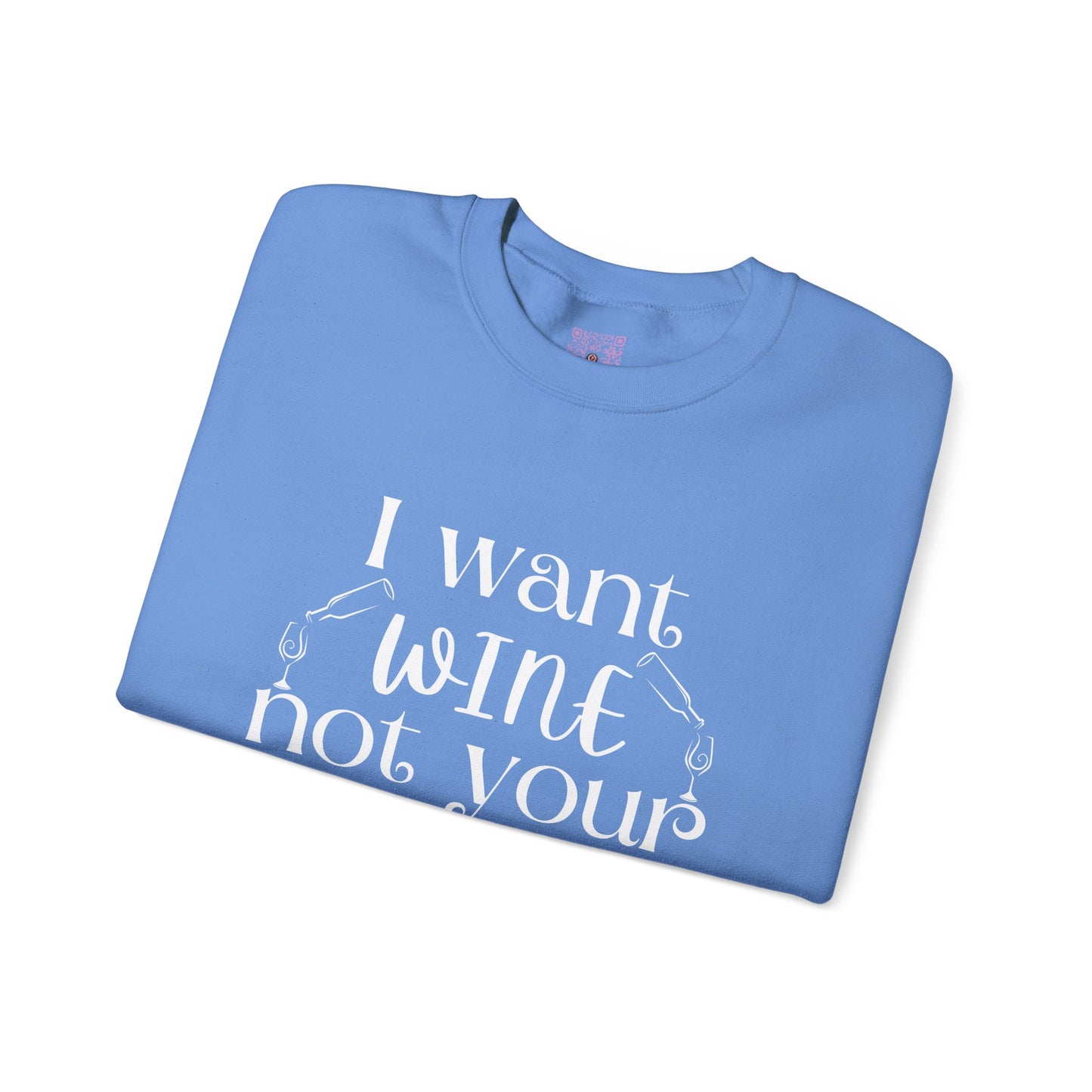 "I Want Wine, Not Your Opinion" Unisex Crewneck Sweatshirt