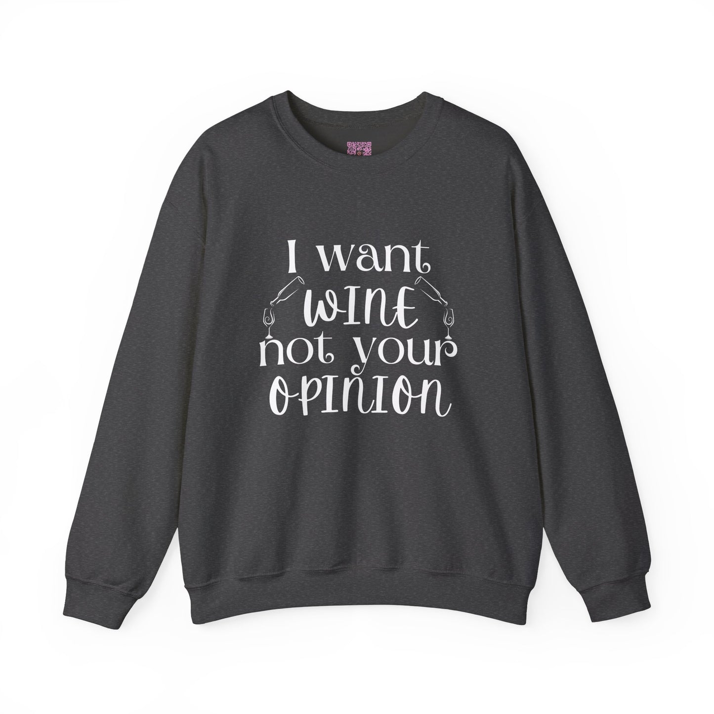 "I Want Wine, Not Your Opinion" Unisex Crewneck Sweatshirt