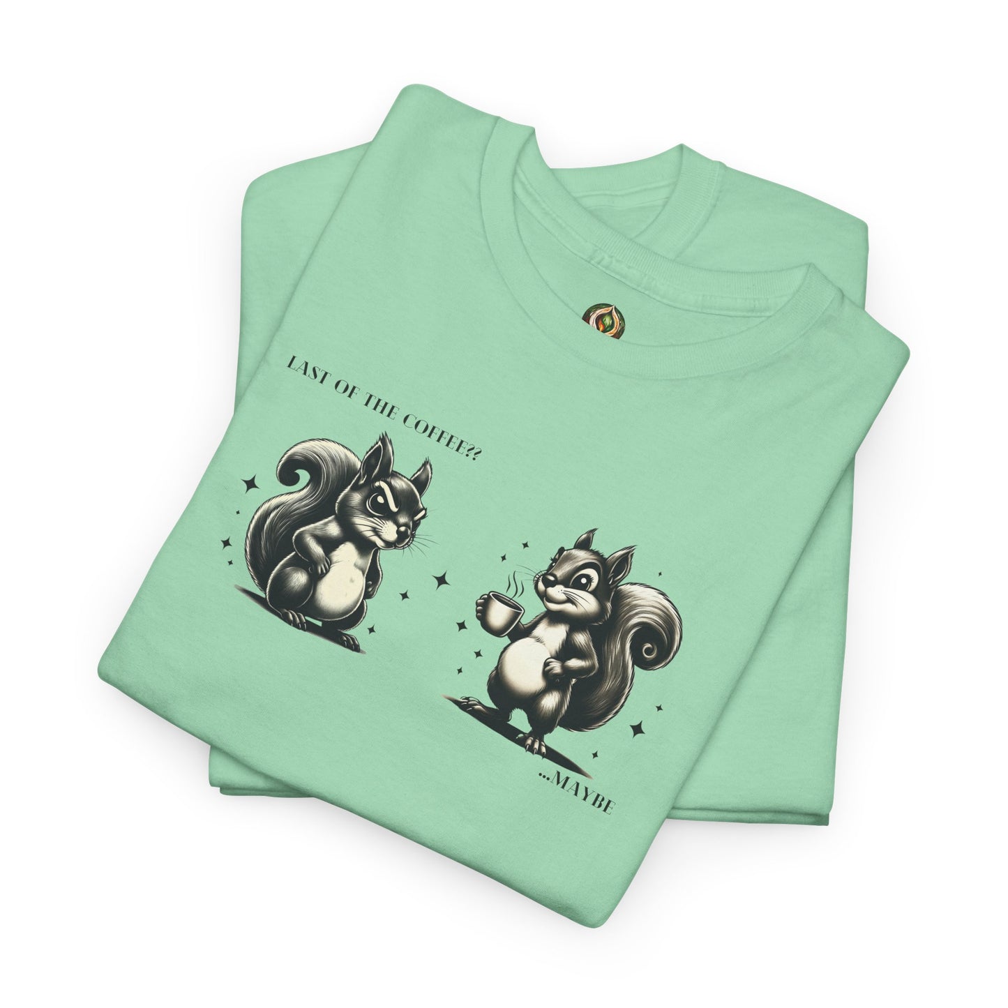 “Last of the Coffee?? ...Maybe” Squirrel Unisex Tee – A Relatable Coffee Dilemma