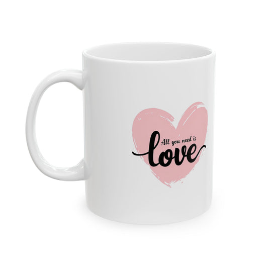 "All You Need Is Love" Ceramic Mug (11oz, 15oz)