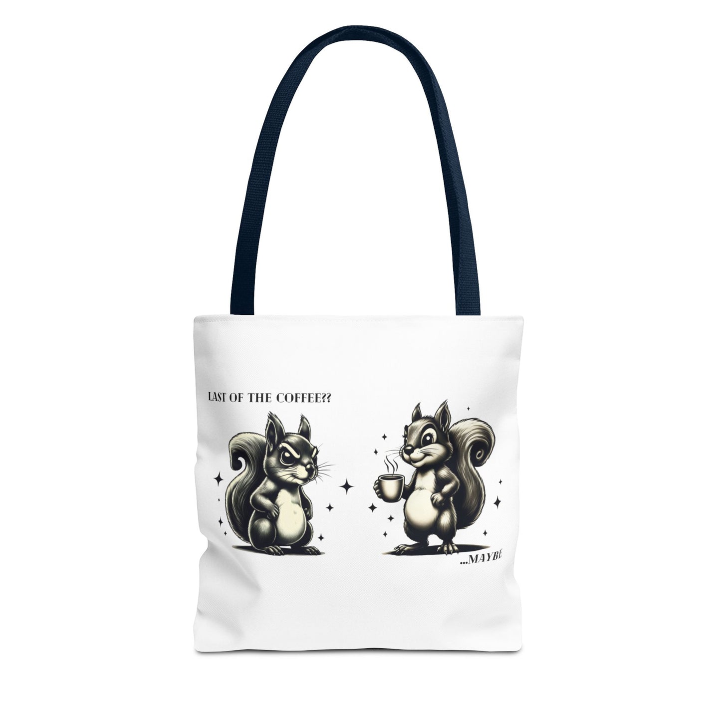 “Last of the Coffee?? …Maybe” Squirrel Tote – Snarky, Stylish & Caffeinated