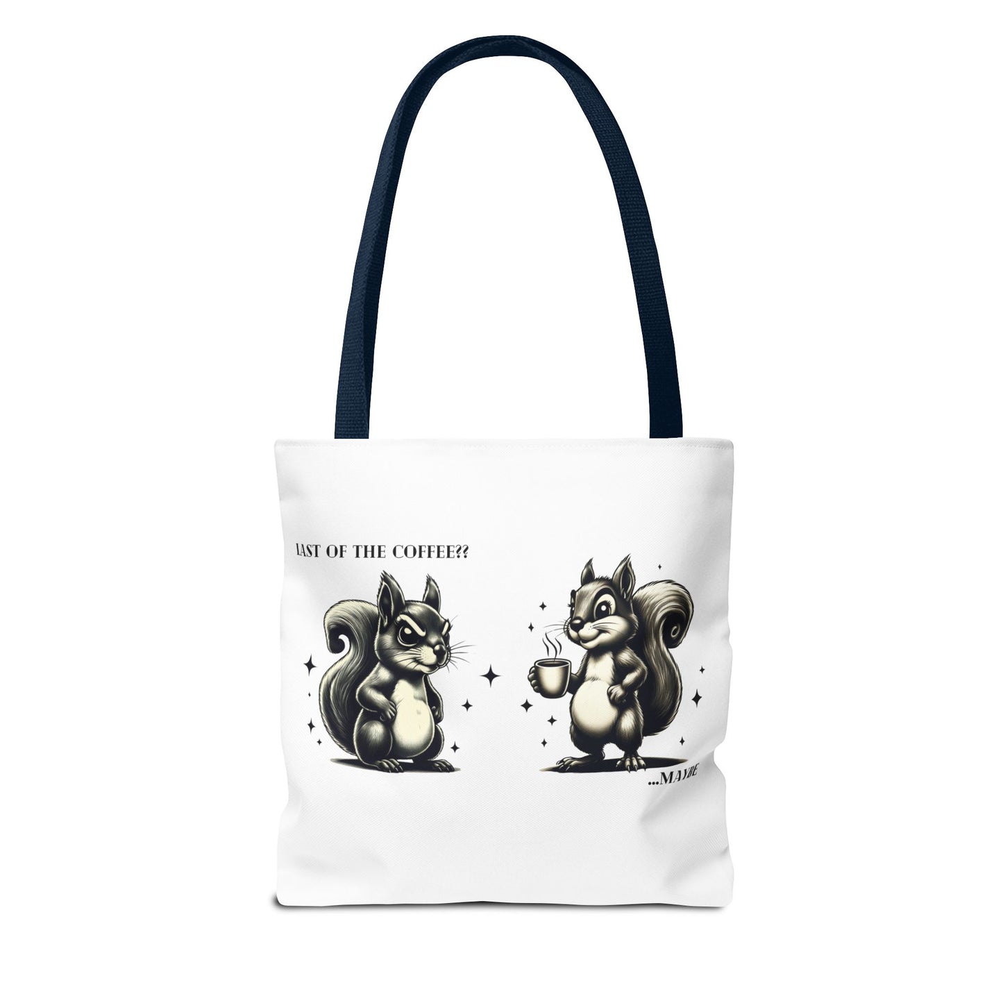 “Last of the Coffee?? …Maybe” Squirrel Tote – Snarky, Stylish & Caffeinated