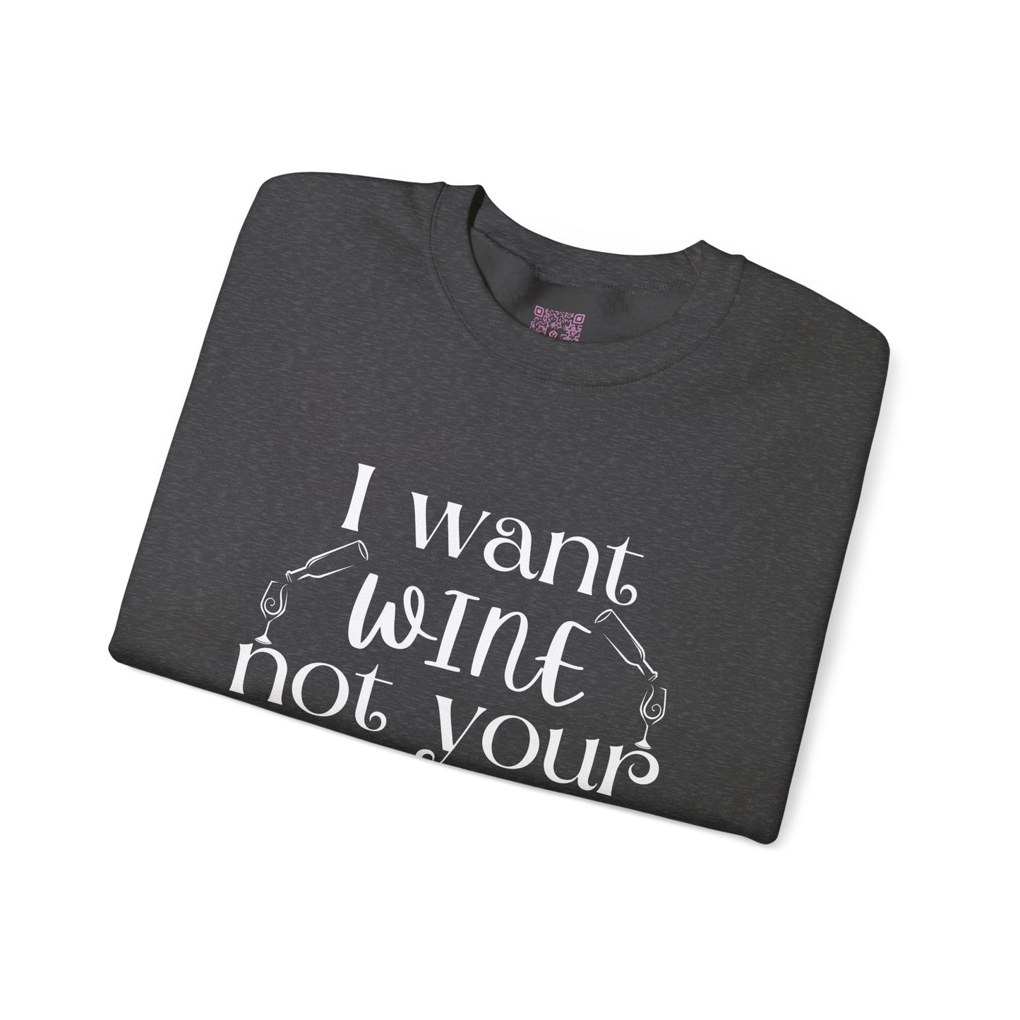 "I Want Wine, Not Your Opinion" Unisex Crewneck Sweatshirt