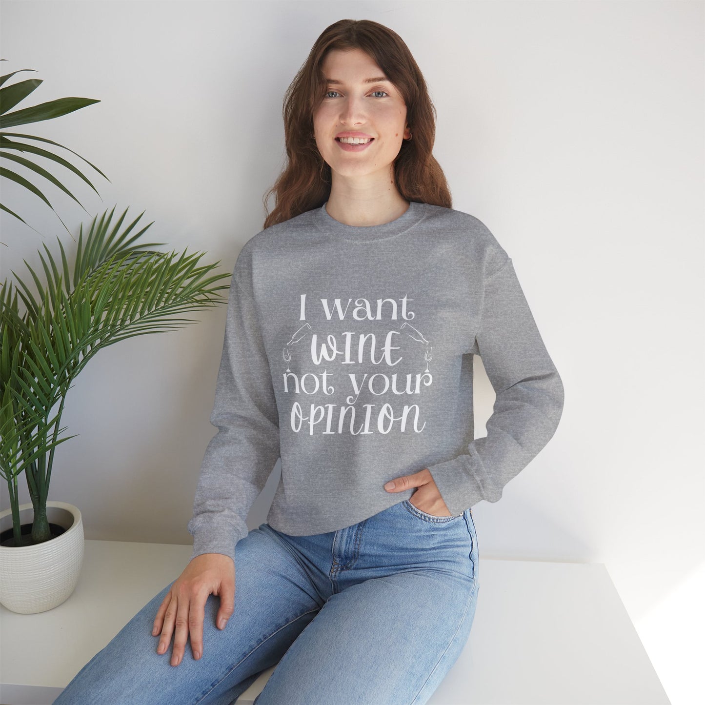 "I Want Wine, Not Your Opinion" Unisex Crewneck Sweatshirt