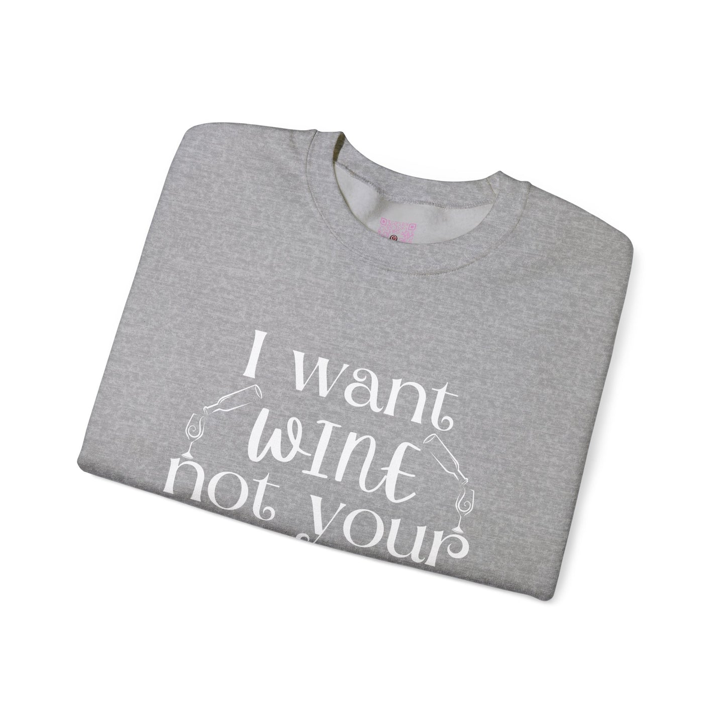 "I Want Wine, Not Your Opinion" Unisex Crewneck Sweatshirt