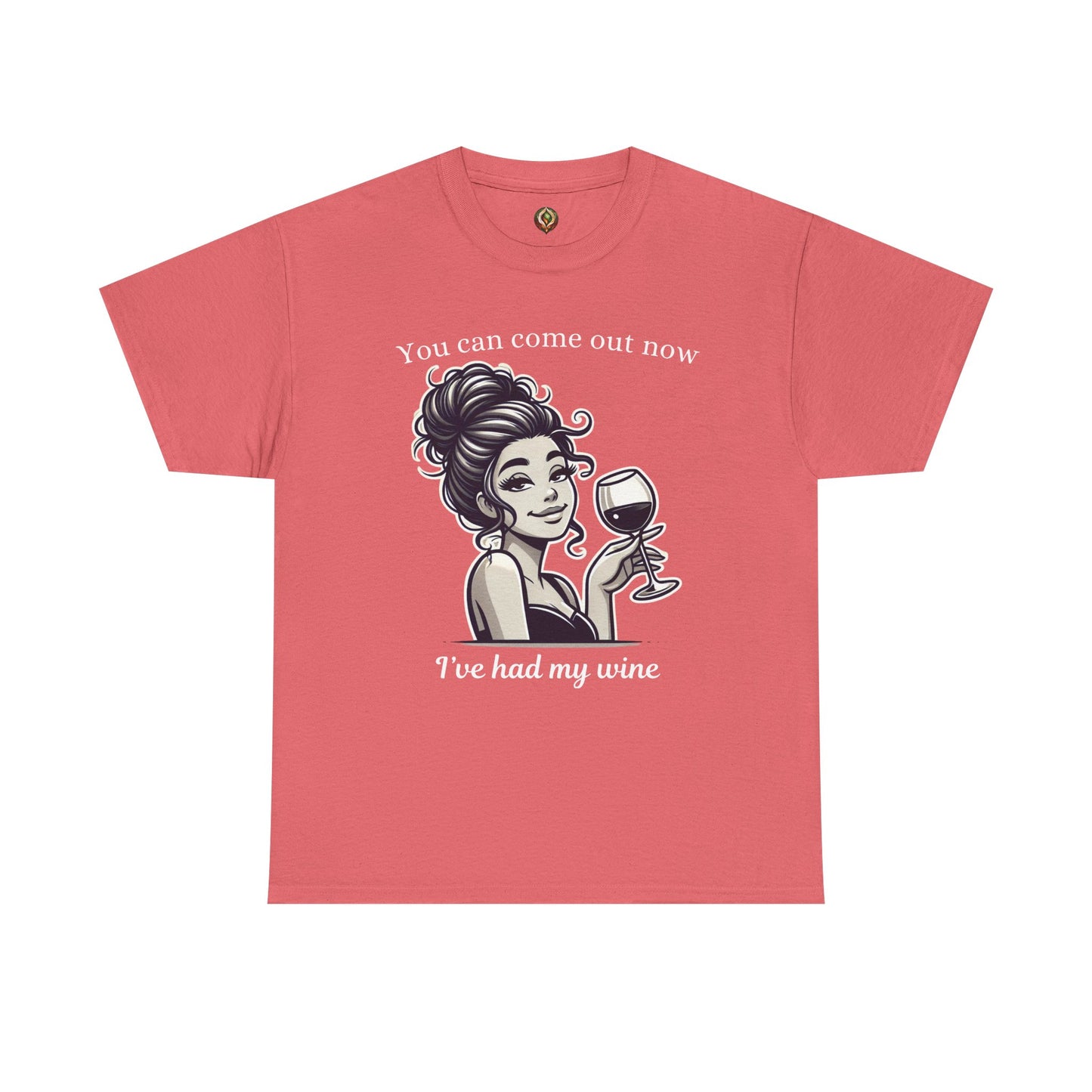 “I’ve Had My Wine – You’re Safe Now” Unisex Tee